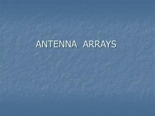 ANTENNA ARRAYS