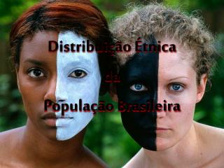 Distribuição Étnica da População Brasileira