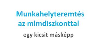 Munkahelyteremtés az mlmdiszkonttal