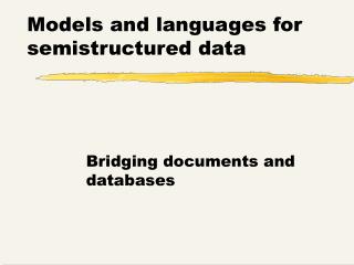 Models and languages for semistructured data