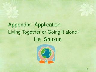 Appendix: Application Living Together or Going it alone ？