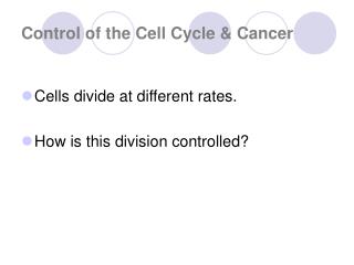 Control of the Cell Cycle &amp; Cancer