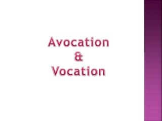 Avocation &amp; Vocation