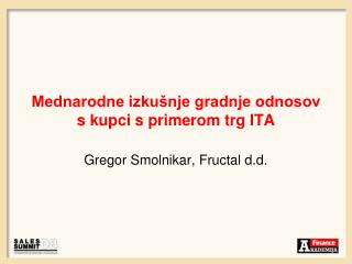 Mednarodne izkušnje gradnje odnosov s kupci s primerom trg ITA