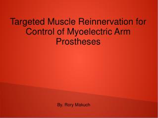 Targeted Muscle Reinnervation for Control of Myoelectric Arm Prostheses