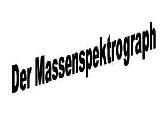 Der Massenspektrograph