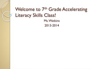 Welcome to 7 th Grade Accelerating Literacy Skills Class!
