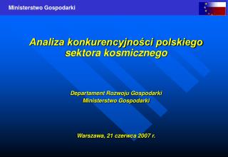 Analiza konkurencyjności polskiego sektora kosmicznego Departament Rozwoju Gospodarki