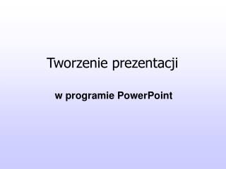 Tworzenie prezentacji