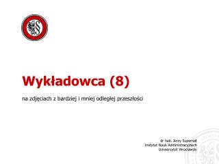 dr hab. Jerzy Supernat Instytut Nauk Administracyjnych Uniwersytet Wrocławski