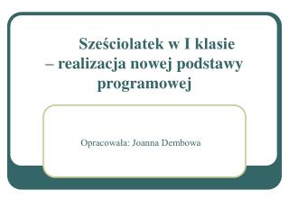 Sześciolatek w I klasie – realizacja nowej podstawy programowej