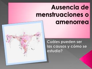 Ausencia de menstruaciones o amenorrea