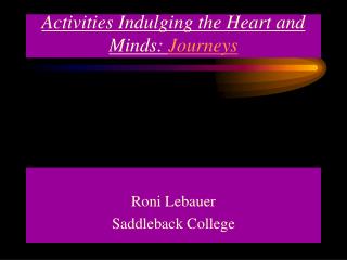 Activities Indulging the Heart and Minds: Journeys