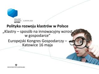 Polityka rozwoju klastrów w Polsce „Klastry – sposób na innowacyjny wzrost w gospodarce”