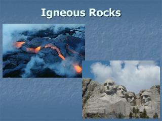 I gneous Rocks