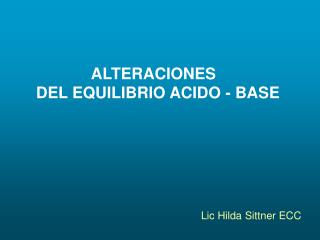 ALTERACIONES DEL EQUILIBRIO ACIDO - BASE