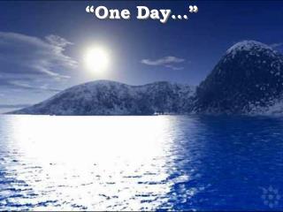 “One Day...”