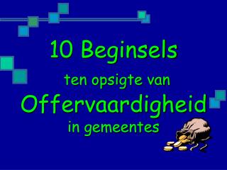 10 Beginsels ten opsigte van Offervaardigheid in gemeentes