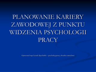 PLANOWANIE KARIERY ZAWODOWEJ Z PUNKTU WIDZENIA PSYCHOLOGII PRACY