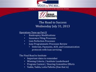 The Road to Success Wednesday July 31, 2013 Operations Tune-up Part II Bankruptcy Modifications