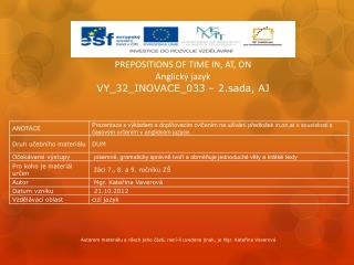 PREPOSITIONS OF TIME IN, AT, ON Anglický jazyk VY_32_INOVACE_033 – 2.sada, AJ