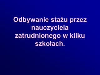 Odbywanie stażu przez nauczyciela zatrudnionego w kilku szkołach.