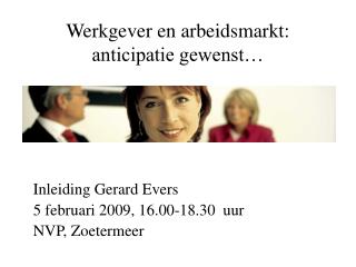 Werkgever en arbeidsmarkt: anticipatie gewenst…