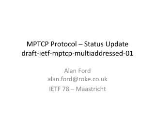 MPTCP Protocol – Status Update draft-ietf-mptcp-multiaddressed-01