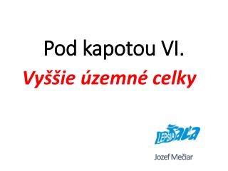 Pod kapotou VI.