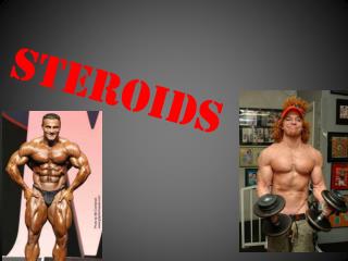 Steroids