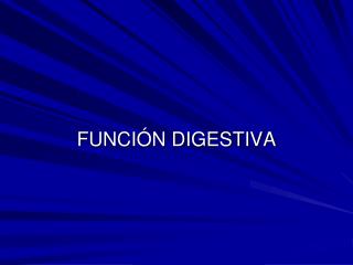 FUNCIÓN DIGESTIVA