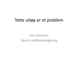 Tette utløp er et problem