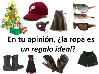 En tu opinión, ¿la ropa es un regalo ideal ?