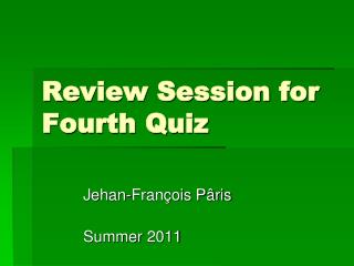 Review Session for Fourth Quiz