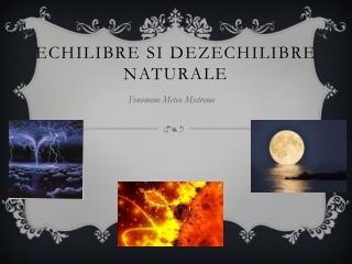 Echilibre si Dezechilibre Naturale