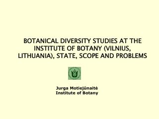 Jurga Motiejūnaitė Institute of Botany