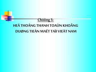 Chöông 5: HEÄ THOÁNG THANH TOAÙN KHOÂNG DUØNG TIEÀN MAËT TAÏI VIEÄT NAM