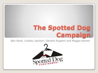 The Spotted Dog Campaign