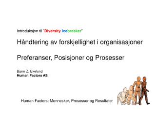 Introduksjon til ” Diversity Ice breaker ” Håndtering av forskjellighet i organisasjoner