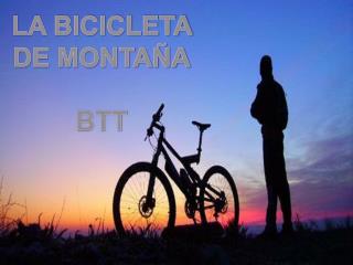 LA BICICLETA DE MONTAÑA BTT