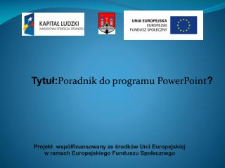 Tytuł: Poradnik do programu PowerPoint ?