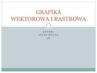 GRAFIKA WEKTOROWA I RASTROWA