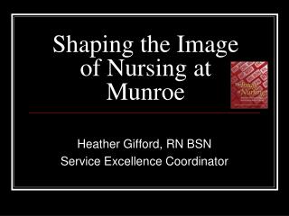 Shaping the Image of Nursing at Munroe