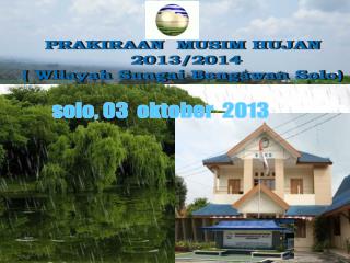 PRAKIRAAN MUSIM HUJAN 2013/2014 ( Wilayah Sungai Bengawan Solo)