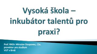Vysoká škola – inkubátor talentů pro praxi?