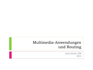 Multimedia-Anwendungen und Routing