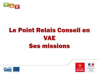 Le Point Relais Conseil en VAE Ses missions