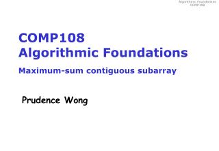 COMP108 Algorithmic Foundations Maximum-sum contiguous subarray