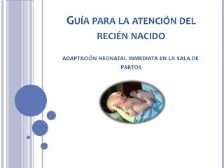 G UÍA P ARA L A A TEN C IÓN DEL REC I É N N A C I D O