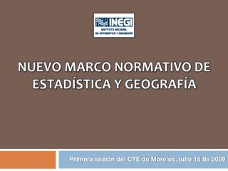 NUEVO MARCO NORMATIVO DE ESTADÍSTICA Y GEOGRAFÍA